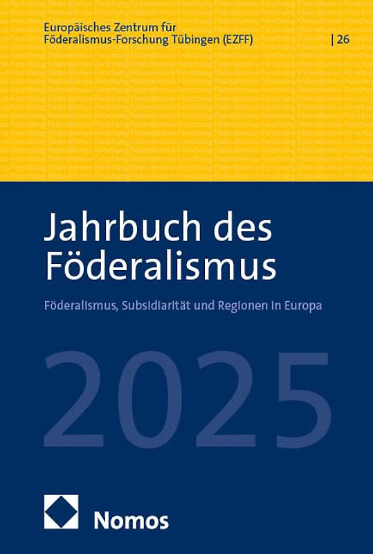 Jahrbuch des Föderalismus. Föderalismus, Subsidiarität und Regionen in Europa / Jahrbuch des Föderalismus 2025