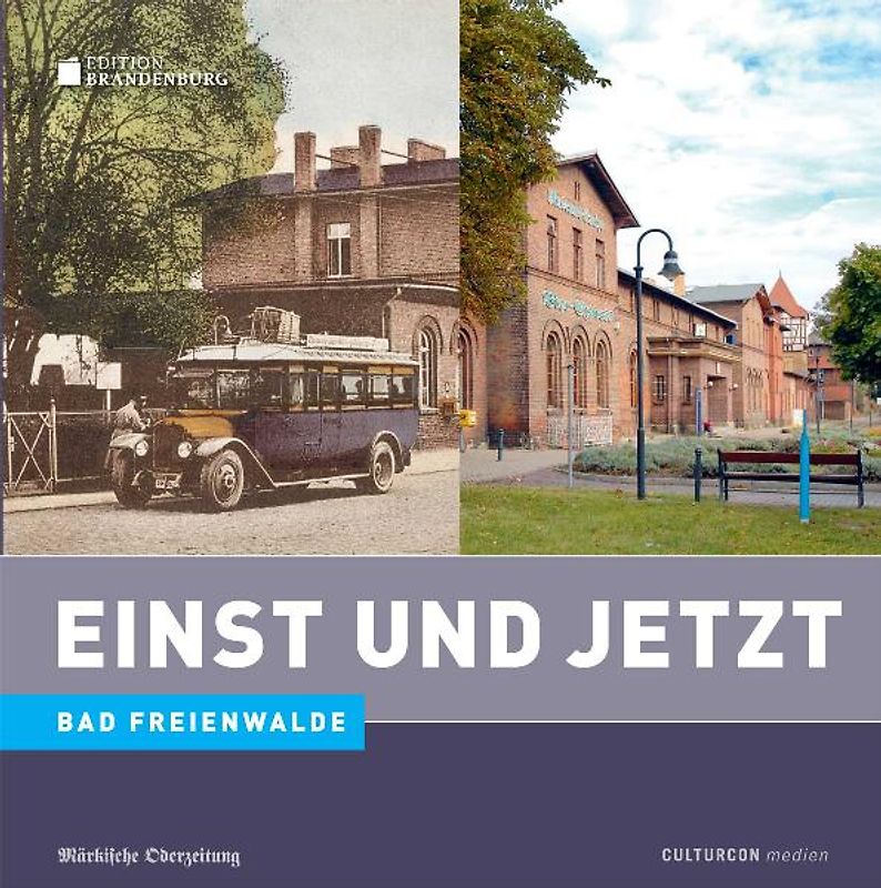 Einst und Jetzt. Bad Freienwalde