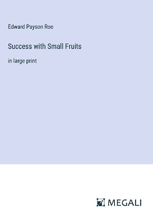 Success with Small Fruits