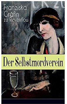 Der Selbstmordverein: Historischer Roman - Die Zeit der Belle Époque