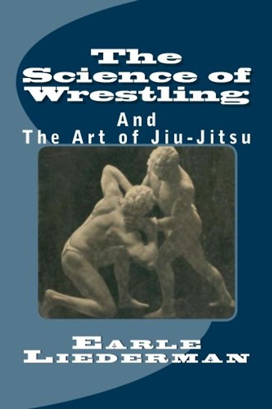 The Science of Wrestling: And The Art of Jiu-Jitsu