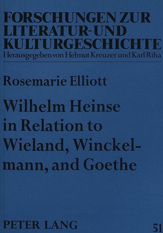 Wilhelm Heinse in Relation to Wieland, Winckelmann, and Goethe