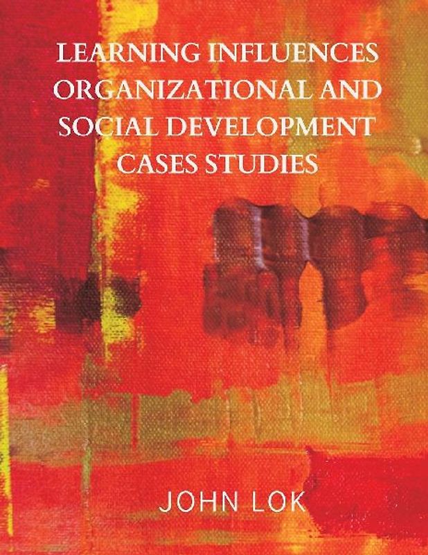 Learning Influences Organizational And Social Development Cases Studies
