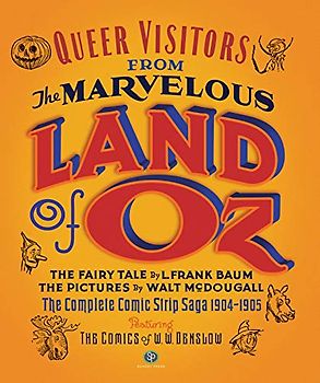 Queer Visitors from the Marvelous Land of Oz