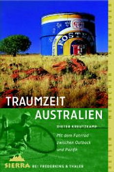 Traumzeit Australien. Mit dem Fahrrad zwischen Outback und Pazifik