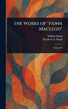The Works of "Fiona Macleod"