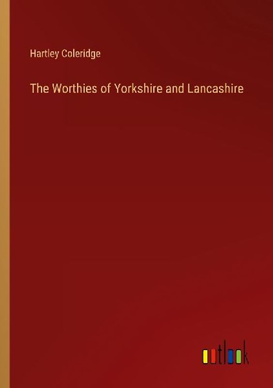 The Worthies of Yorkshire and Lancashire