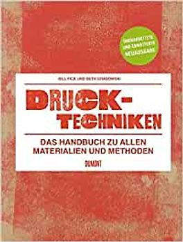 Drucktechniken. Das Handbuch zu allen Materialien und Methoden