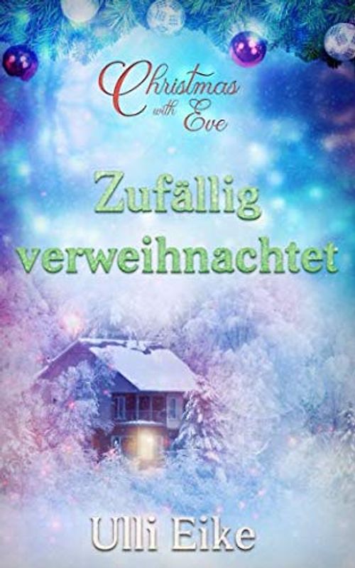 Christmas with Eve - Zufällig verweihnachtet: Eine besinnliche Weihnachtsgeschichte