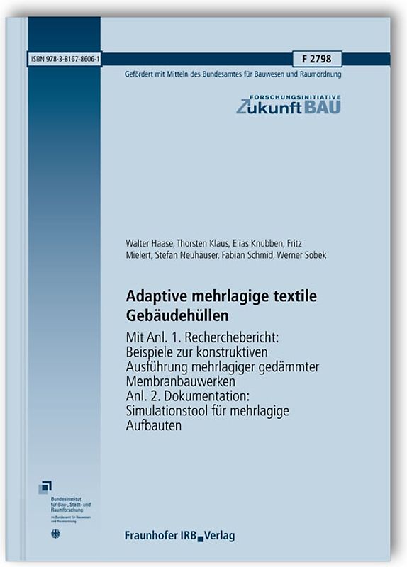 Adaptive mehrlagige textile Gebäudehüllen. Mit Anl. 1. Recherchebericht: Beispiele zur konstruktiven Ausführung mehrlagiger gedämmter Membranbauwerken. Anl. 2. Dokumentation: Simulationstool für mehrlagige Aufbauten.