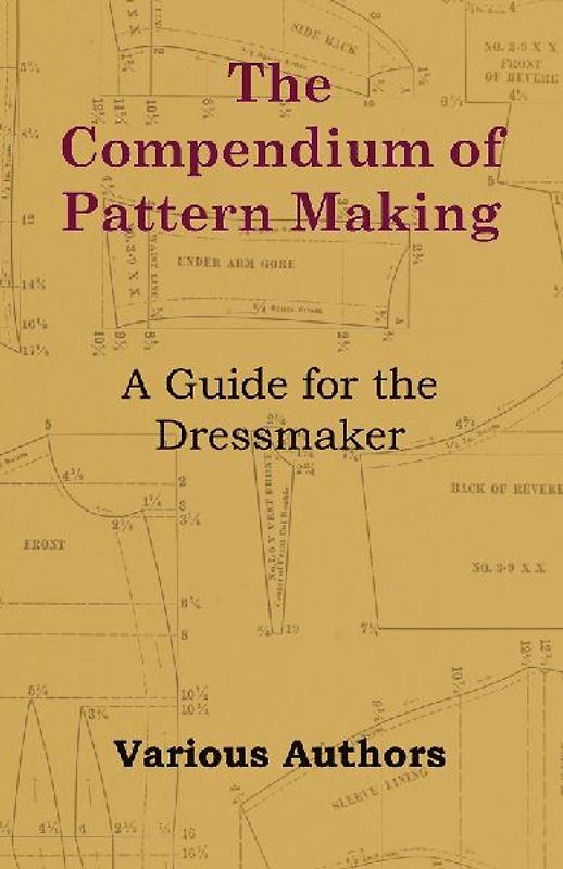 The Compendium of Pattern Making - A Guide for the Dressmaker