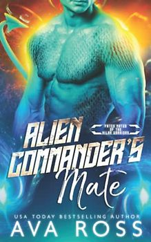 Alien Commander's Mate (Fated Mates of the Xilan Warriors, Band 1)