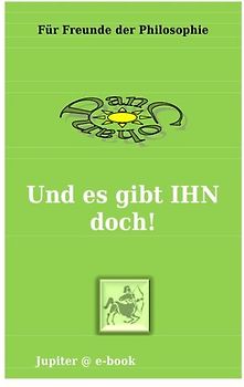 Und es gibt IHN doch!