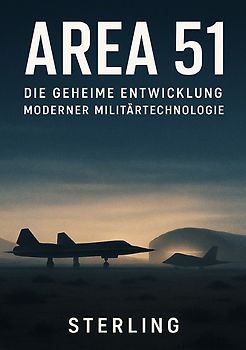 Area 51 I Die geheime Entwicklung moderner Militärtechnologie