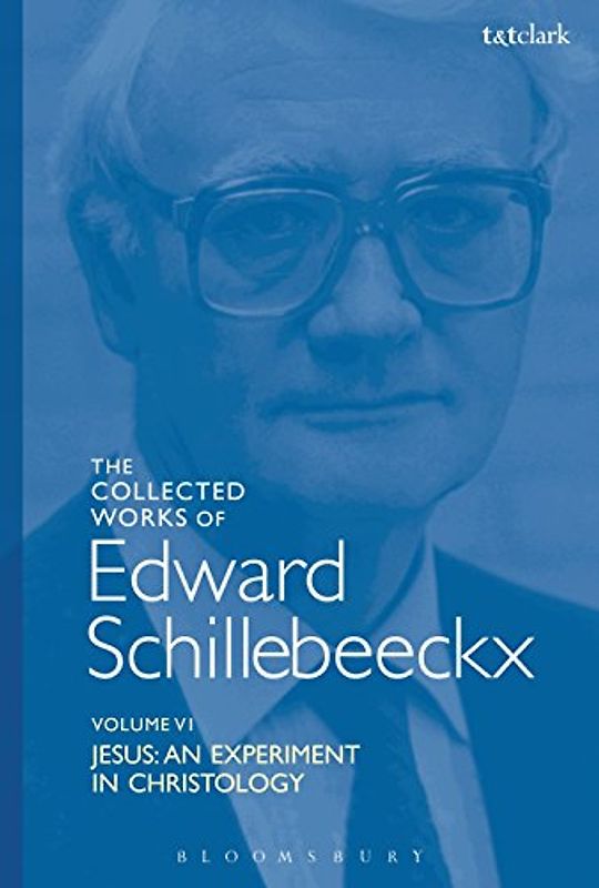 The Collected Works of Edward Schillebeeckx Volume 6: Jesus: An Experiment in Christology (Edward Schillebeeckx Collected Works)