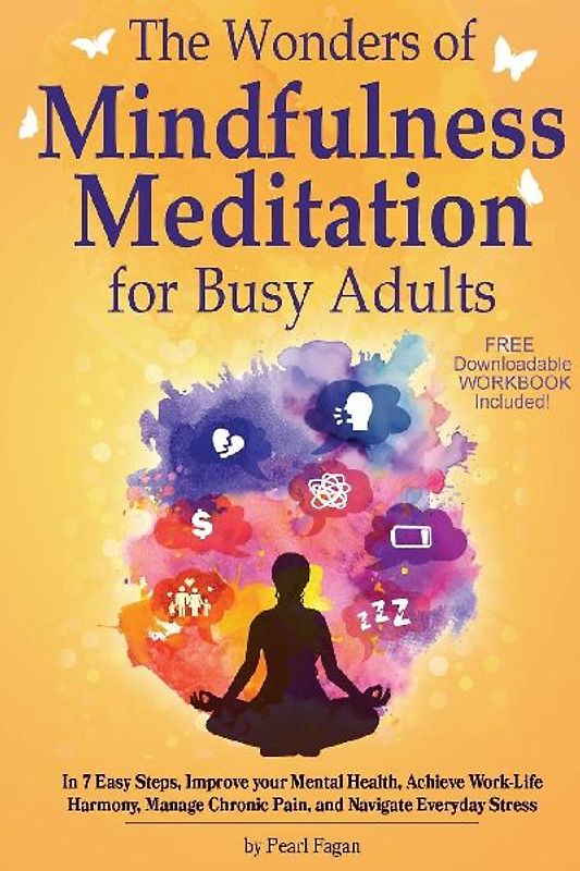 The Wonders of Mindfulness Meditation for Busy Adults