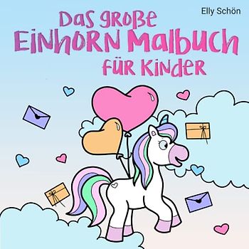 Das große Einhorn Malbuch für Kinder: Malbuch für Kinder mit Einhorn-Motiven. Fabel-Tiere zum Ausmalen für Mädchen. Fantasievolle Tiere. 101 Einhörner für Mädchen.