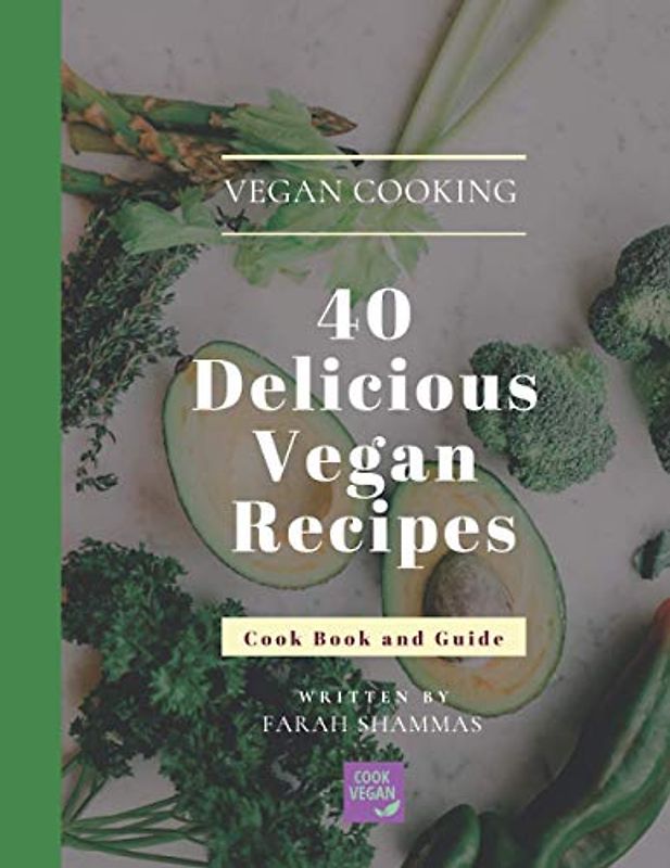 40 Delicious Vegan Recipes: Cook Book and Guide