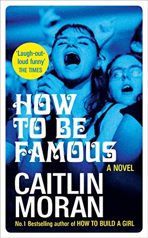 How to be Famous: A Novel
