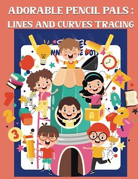 Adorable Pencil Pals: Lines and Curves Tracing: A Children's Book for Improving Lines and Curves Pencil Control and Hand-Eye Coordination Lines and Curves Tracing Book With Colorful Pages 61 Pages