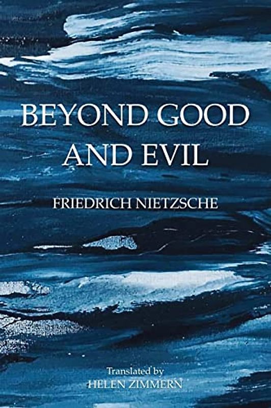 Beyond Good and Evil: Prelude to a Philosophy of the Future