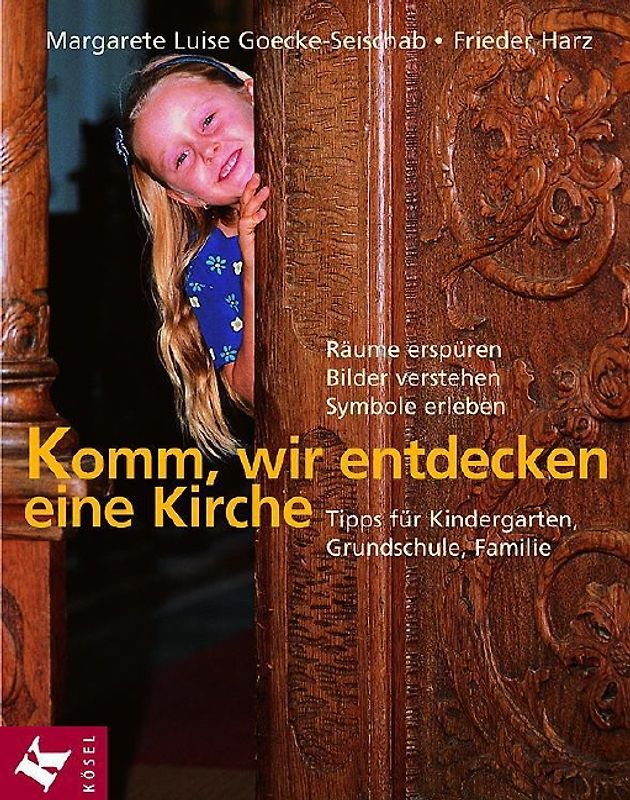 Komm, wir entdecken eine Kirche. Räume erspüren, Bilder verstehen, Symbole erleben - Tipps für Kindergarten, Grundschule, Familie