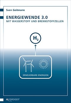 Energiewende 3.0. Mit Wasserstoff und Brennstoffzellen