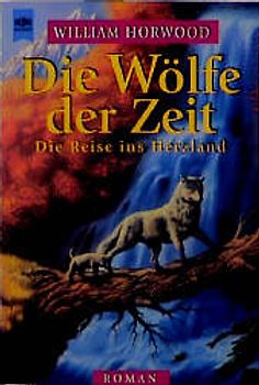 Die Wölfe der Zeit. Die Reise ins Herzland. Roman