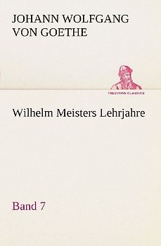 Wilhelm Meisters Lehrjahre - Band 7