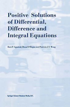 Positive Solutions of Differential, Difference and Integral Equations