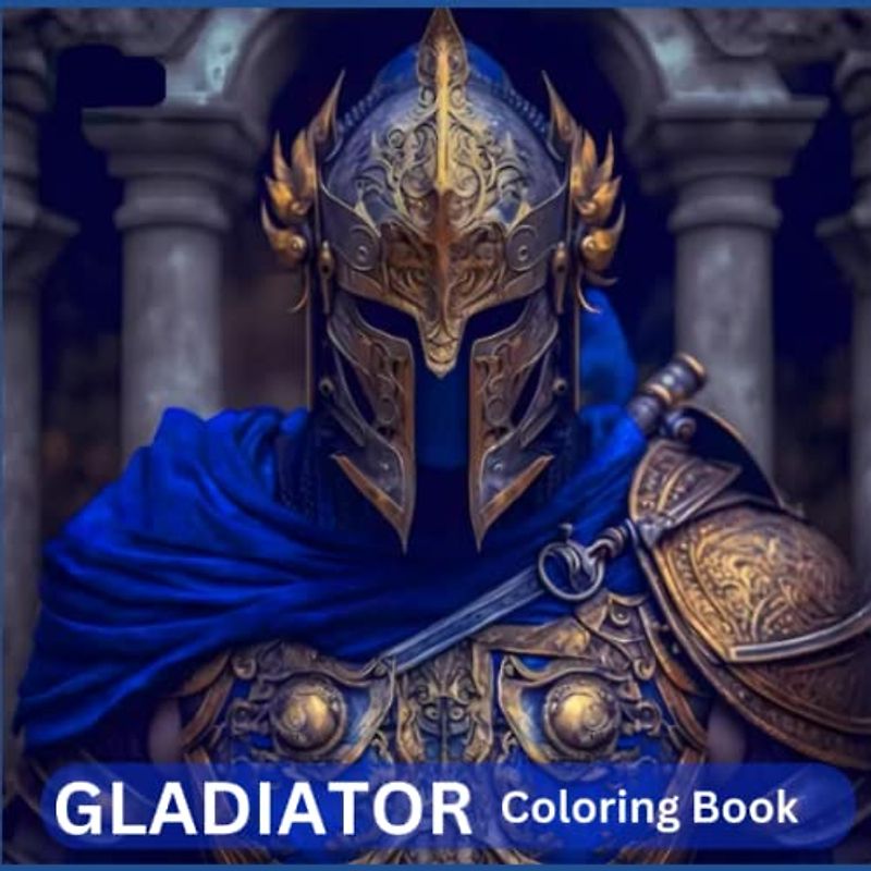 GLADIATOR "Gladiators: Embark on a Majestic Coloring Adventure with 50 Stunning Pages for All Ages!"