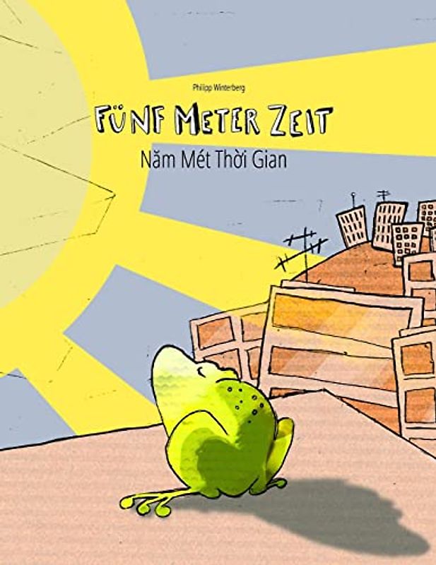 Fünf Meter Zeit/Nam Mét Thoi Gian: Kinderbuch Deutsch-Vietnamesisch (bilingual/zweisprachig) - Winterberg, Philipp