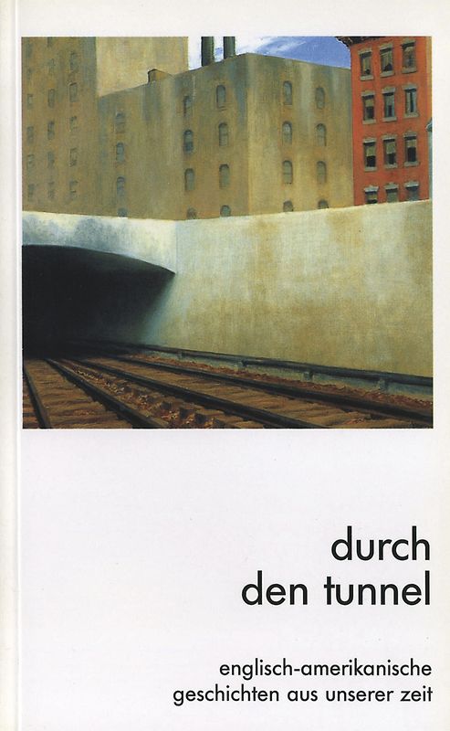 Geschichten aus unserer Zeit / Durch den Tunnel