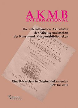 Die internationalen Aktivitäten  der Arbeitsgemeinschaft der Kunst- und Museumsbibliotheken (AKMB)