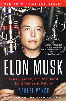 Elon Musk: Tesla, SpaceX, and the Quest for a Fantastic Future - Ashlee Vance [Paperback]