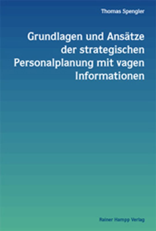 Grundlagen und Ansätze strategischer Personalplanung mit vagen Informationen