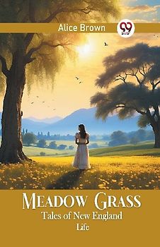Meadow Grass Tales of New England Life