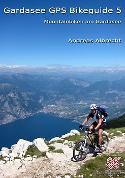 Gardasee GPS Bikeguide 5. Mountainbiken am Gardasee