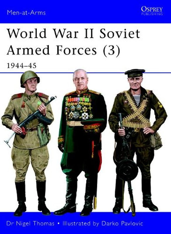 World War II Soviet Armed Forces (3): 1944-45 (Men-at-Arms) - Nigel Thomas