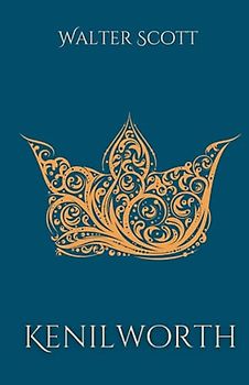 Kenilworth: A Historical Romance Fiction Novel (Annotated)