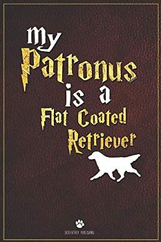 My Patronus is Flat Coated Retriever: 100 Page Flat Coated Retriever Notebook ~ Journal (6x9)