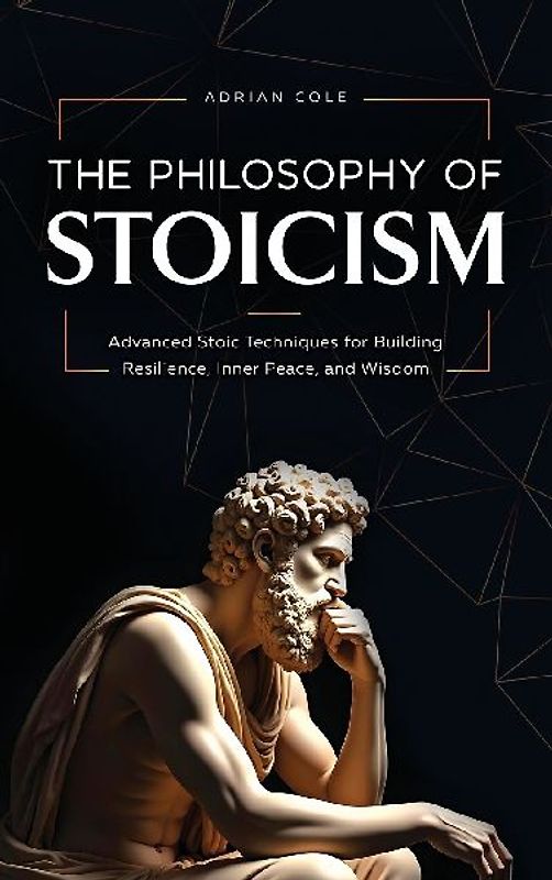 The Philosophy of Stoicism