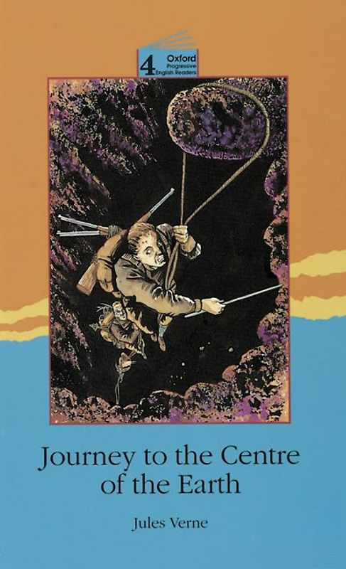 Oxford Progressive English Readers / 9. Schuljahr, Stufe 3 - Journey to the Centre of the Earth
