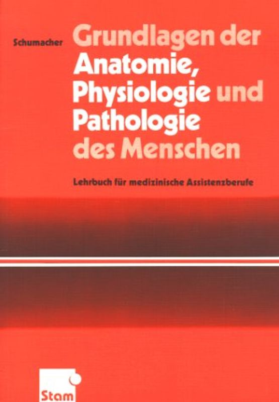 Grundlagen der Anatomie, Physiologie und Pathologie des Menschen