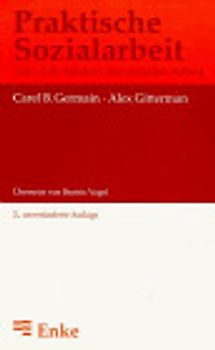 Praktische Sozialarbeit. Das "Life Model" der sozialen Arbeit