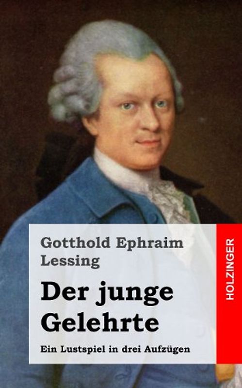Der junge Gelehrte: Der junge Gelehrte - Lessing, Gotthold Ephraim