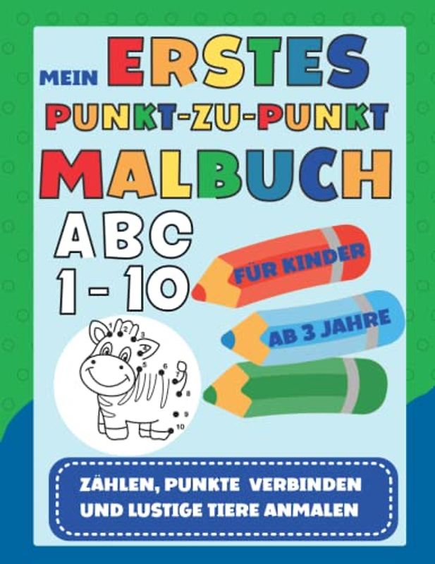 Mein erstes Punkt zu Punkt Malbuch: Zahlen und Buchstaben lernen für Kinder ab 3 Jahre | Tiere Ausmalbuch | Tolles Geschenk für Kinder