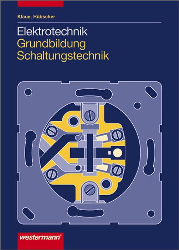 Elektrotechnik Grundbildung Schaltungstechnik / Elektrotechnik