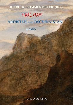 Karl Mays Ardistan und Dschinnistan I