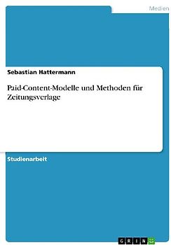 Paid-Content-Modelle und Methoden für Zeitungsverlage